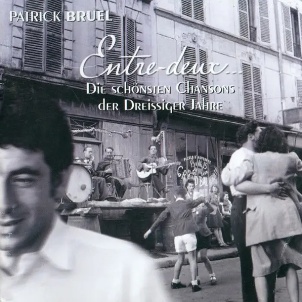 Patrick Bruel - Entre-Deux... (Die Schonsten Chansons Der Dreissiger Jahre)