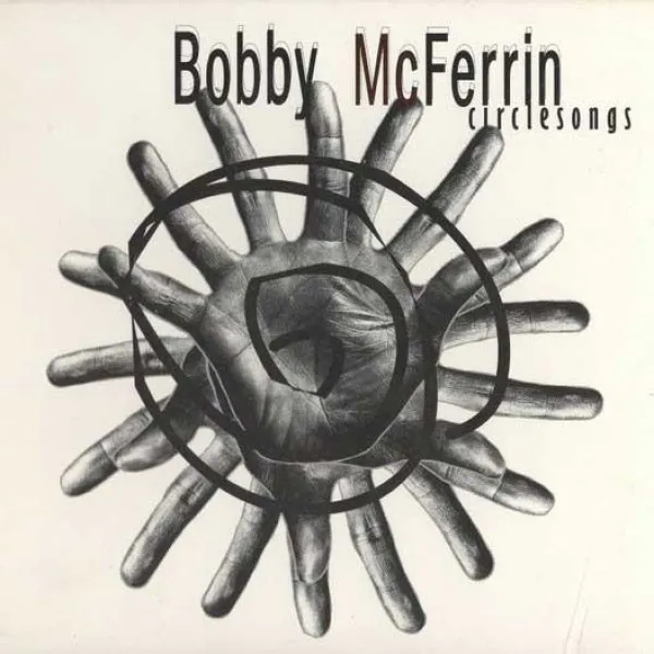 Bobby McFerrin - Circlesongs