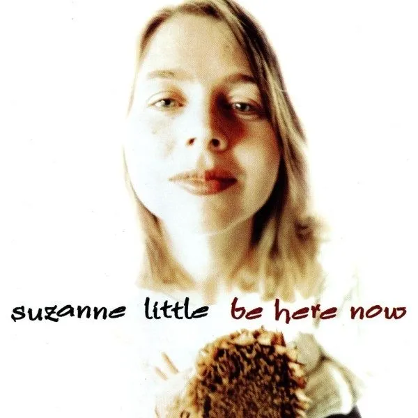 Suzanne Little - Be Here Now