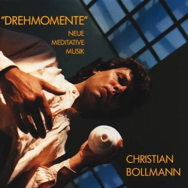 Christian Bollmann - Drehmomente (Neue Meditative Musik)
