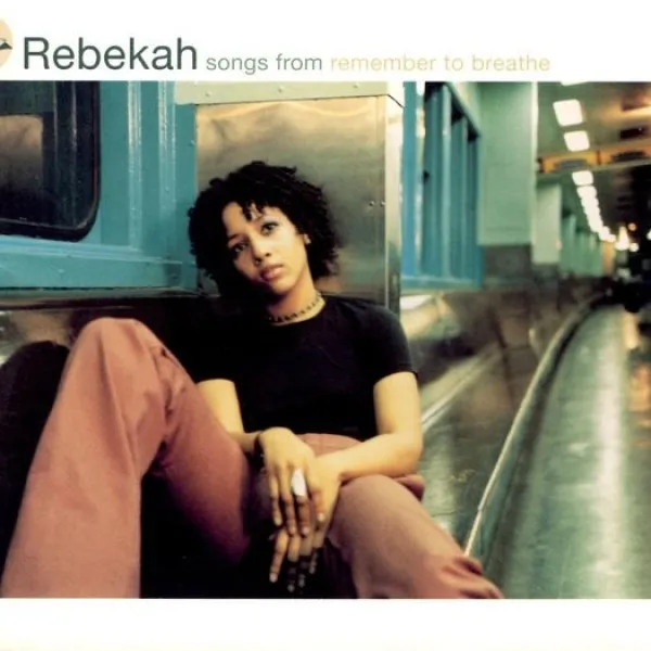 Rebekah - Songs From Remember To Breathe