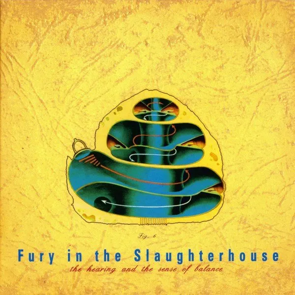 Fury In The Slaughterhouse - Hearing And The Sense Of Balance