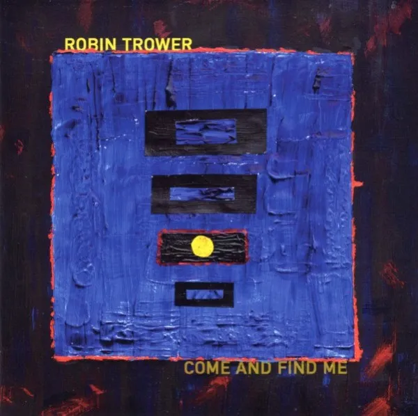 Robin Trower - Come And Find Me