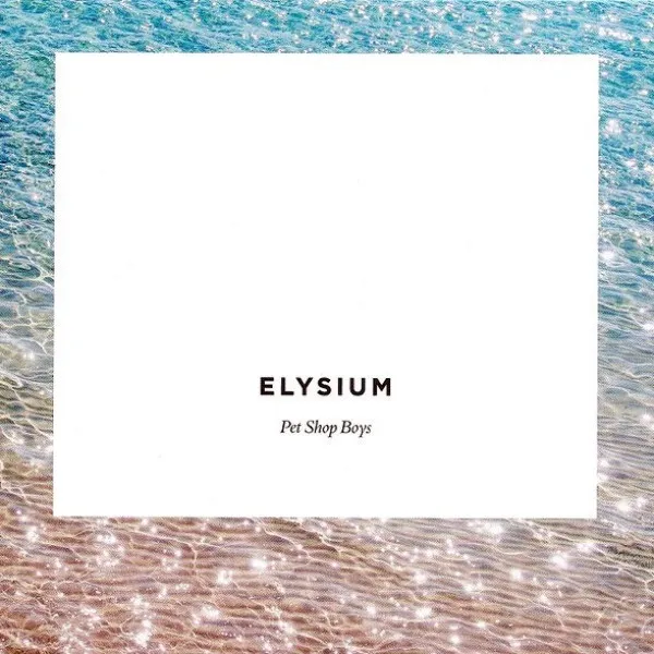 Pet Shop Boys - Elysium