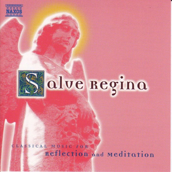 CD Salve Regina — Classical Music For Reflection And Meditation фото
