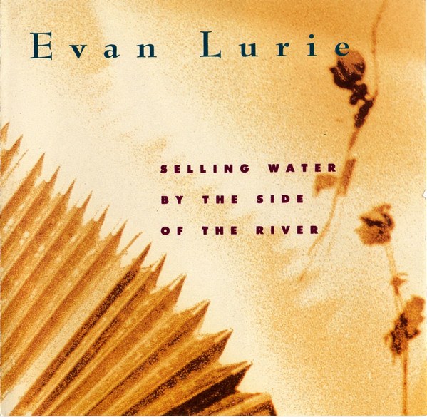 CD Evan Lurie — Selling Water By The Side Of The Rive фото