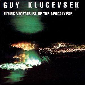 CD Guy Klucevsek — Flying Vegetables Of The Apocalypse фото
