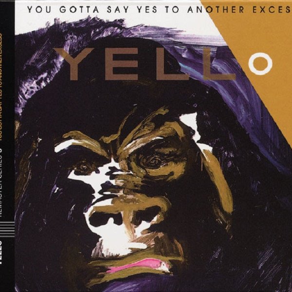 CD Yello — You Gotta Say Yes To Another Excess фото