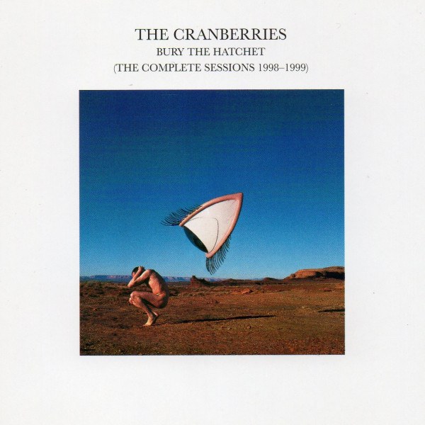 CD Cranberries — Bury The Hatchet (Complete Sessions 1998-1999)  фото