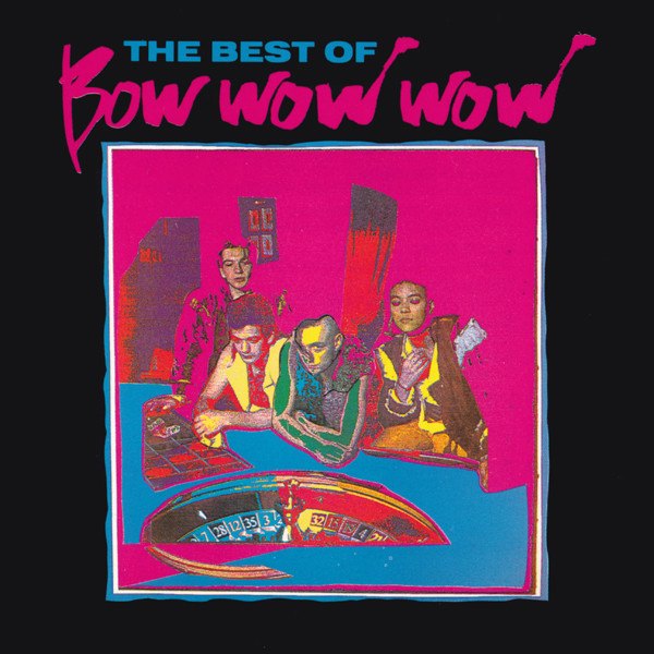 CD Bow Wow Wow — Best Of Bow Wow Wow фото