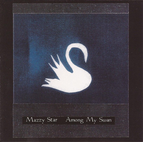 CD Mazzy Star — Among My Swan фото