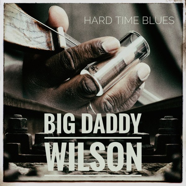 CD Big Daddy Wilson — Hard Time Blues фото