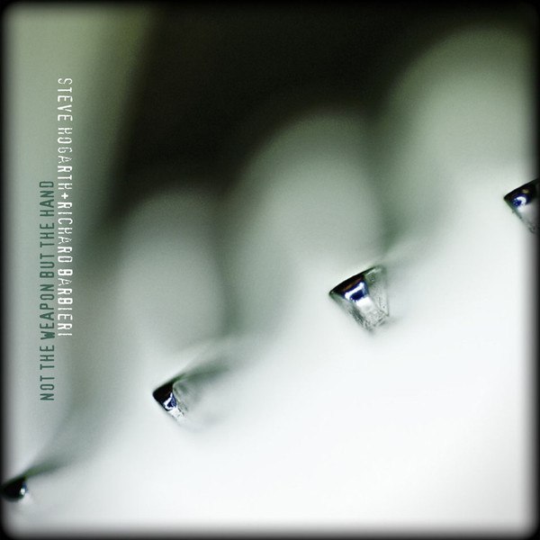 CD Steve Hogarth & Richard Barbieri — Not The Weapon But The Hand фото