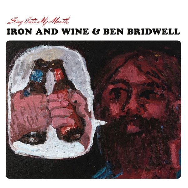 CD Iron & Wine & Ben Bridwell — Sing Into My Mouth фото