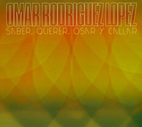 CD Omar Rodriguez Lopez — Saber, Querer, Osar Y Callar фото