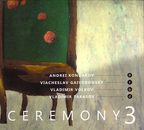 CD Andrei Kondakov / Viacheslav Gaivoronsky /  Vladimir Volkov / Vladimir Tarasov — Ceremony 3 фото