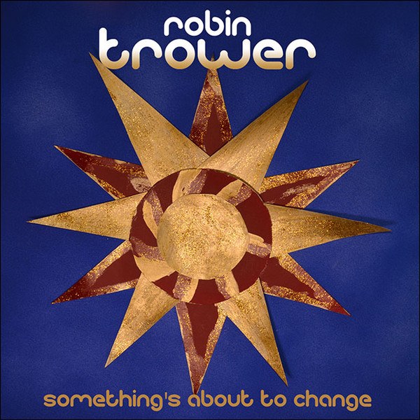 CD Robin Trower — Something's About To Change фото