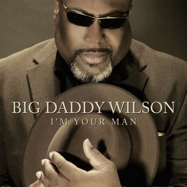 CD Big Daddy Wilson — I'm Your Man фото