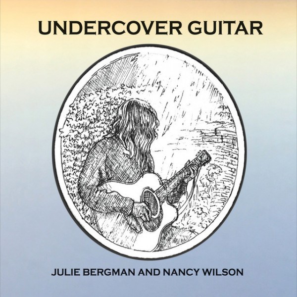 CD Julie Bergman & Nancy Wilson — Undercover Guitar фото