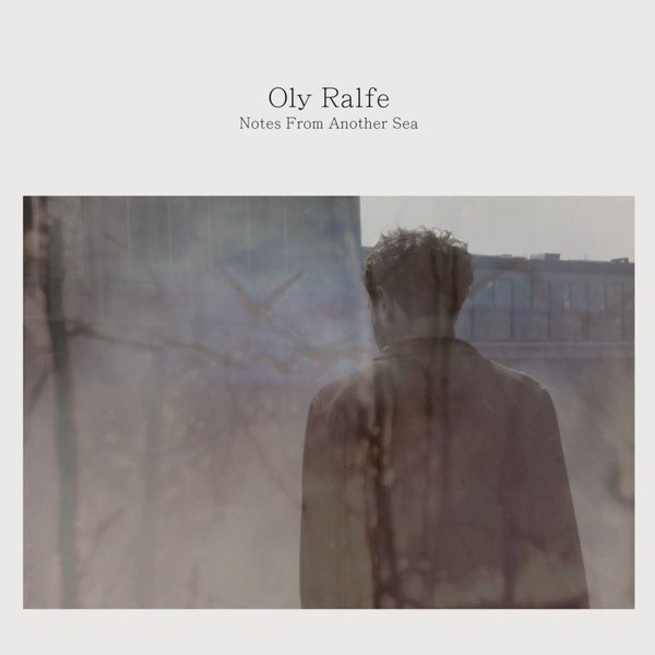 CD Oly Ralfe — Notes From Another Sea фото