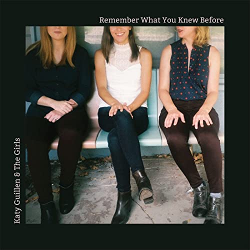 CD Katy Guillen & The Girls — Remember What You Knew Before фото