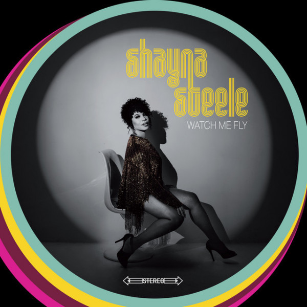 CD Shayna Steele — Watch Me Fly фото
