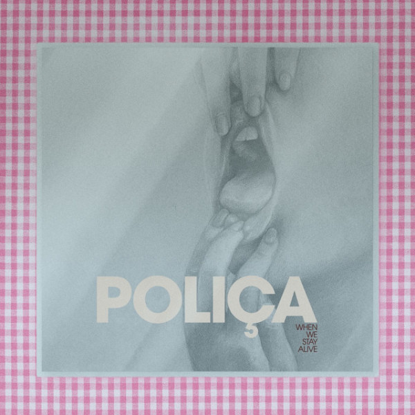 CD Polica — When We Stay Alive фото