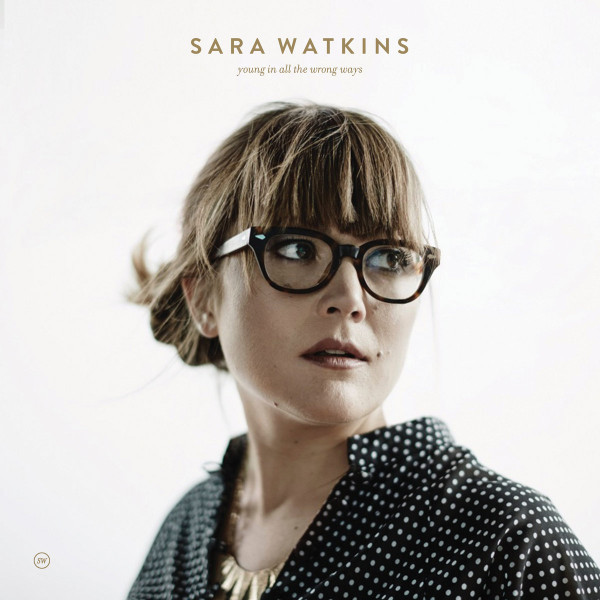 CD Sara Watkins — Young In All The Wrong Ways фото
