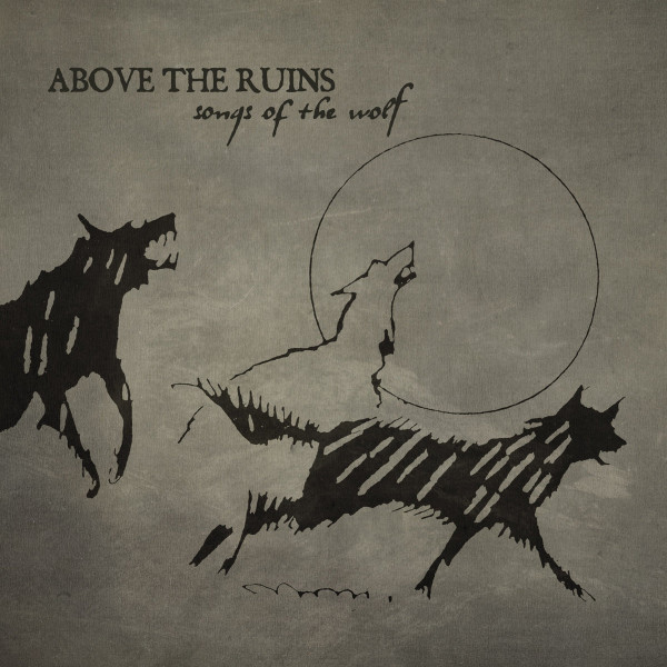 CD Above The Ruins — Songs Of The Wolf фото