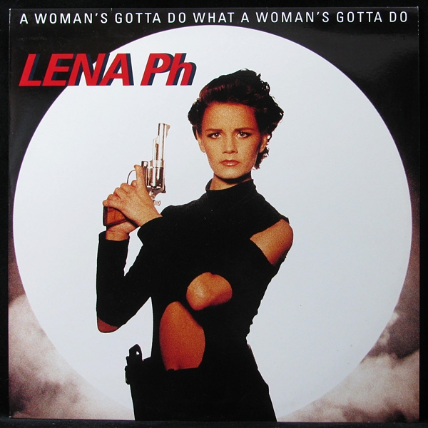 LP Lena Ph — A Woman's Gotta Do What A Woman's Gotta Do фото
