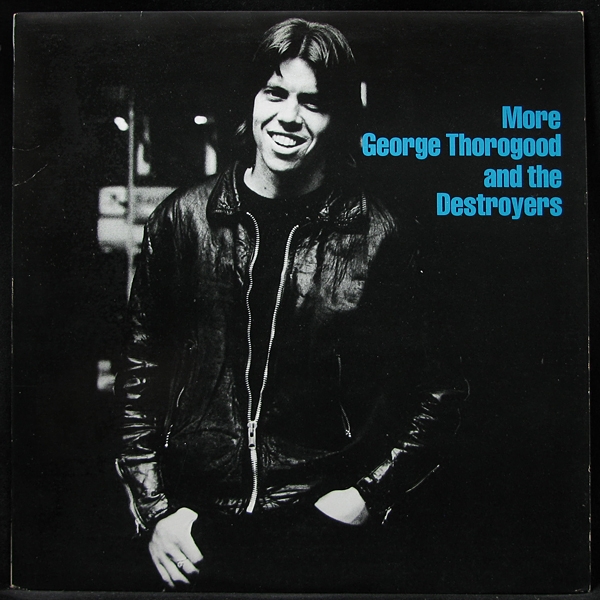 George thorogood the destroyers. George Thorogood пластинки. George Thorogood & the Destroyers - Bad to the Bone. Джордж Торогуд фото.