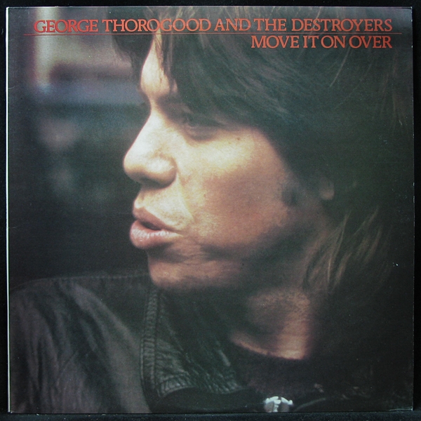 LP George Thorogood And The Destroyers — Move It On Over фото