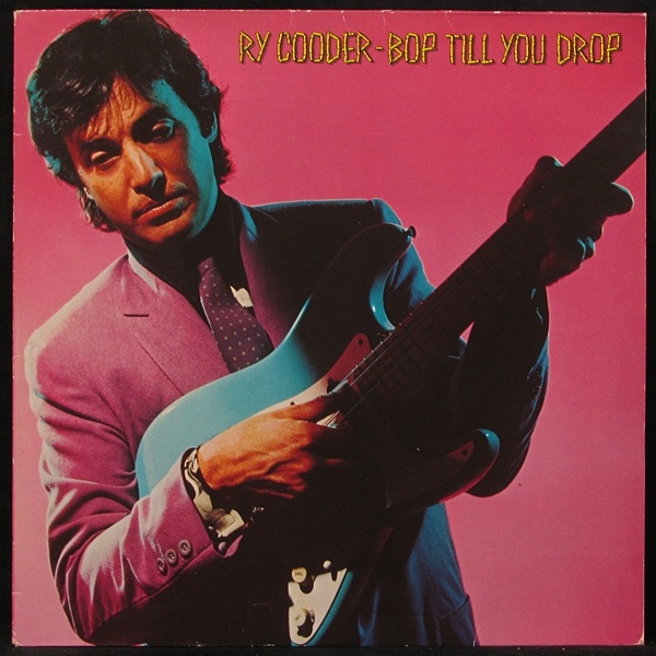 LP Ry Cooder — Bop Till You Drop фото