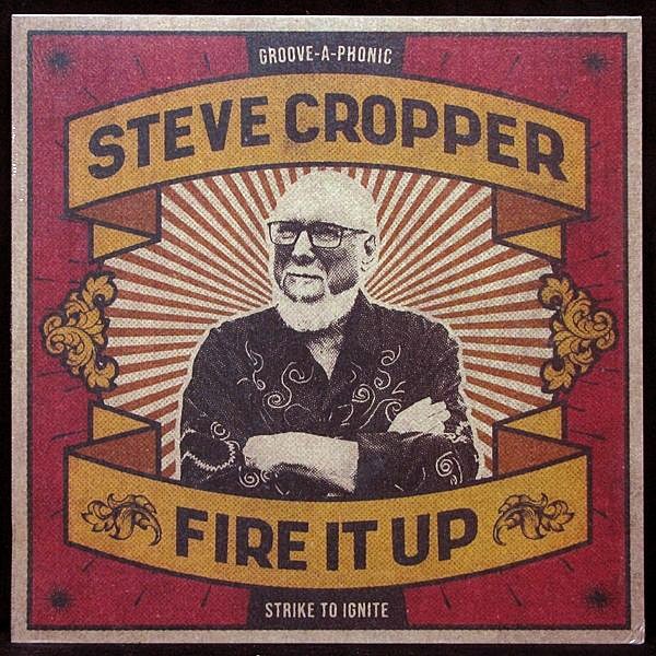 LP Steve Cropper — Fire It Up фото