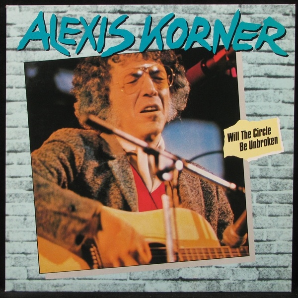 LP Alexis Korner — Will The Circle Be Unbroken фото