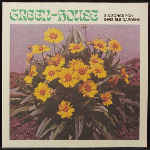 LP Green-House — Six Songs For Invisible Gardens фото