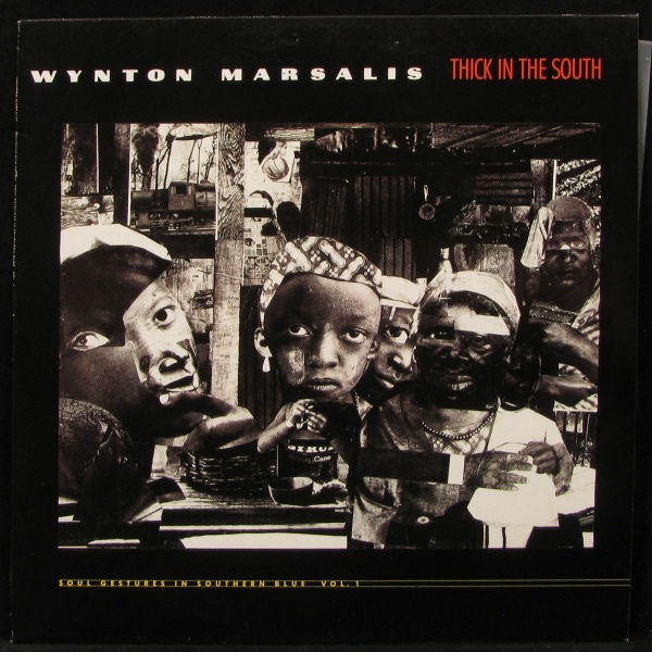 LP Wynton Marsalis — Thick In The South (soul Gestures In Southern Blue, Vol. 1) фото