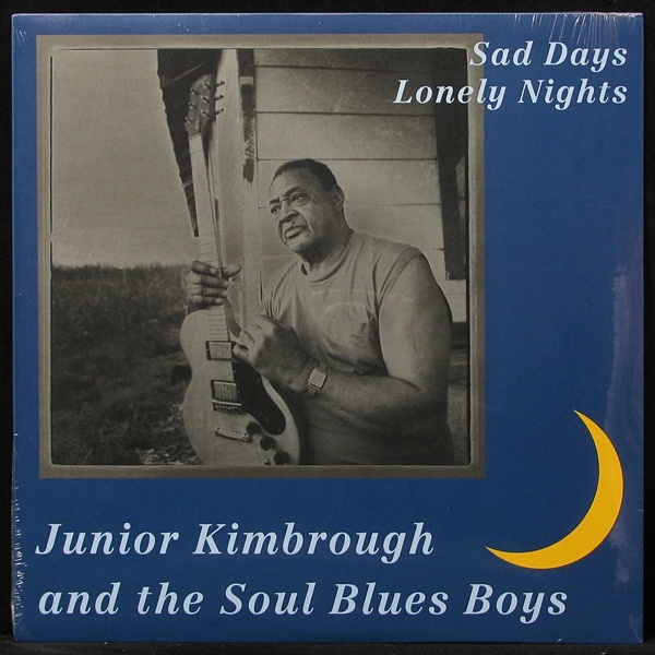 LP Junior Kimbrough & The Soul Blues Boys — Sad Days Lonely Nights фото