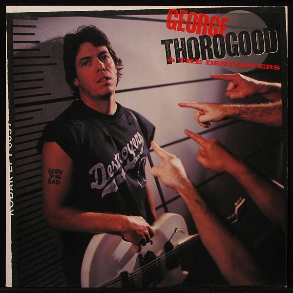 LP George Thorogood And The Destroyers — Born To Be Bad фото