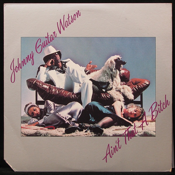 LP Johnny Guitar Watson — Ain't That A Bitch фото