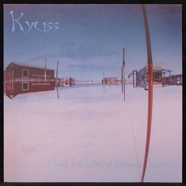 LP Kyuss — And The Circus Leaves Town фото