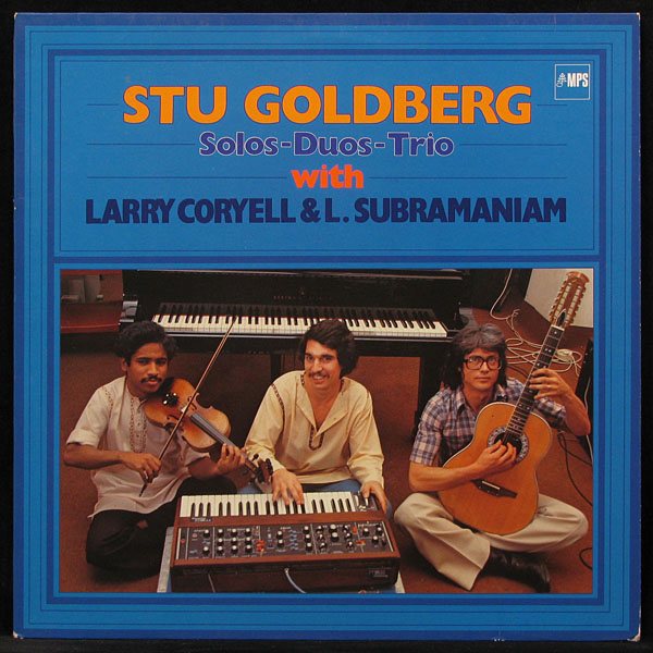 LP Stu Goldberg / Larry Coryell  / L.Subramaniam — Solos-Duos-Trios фото