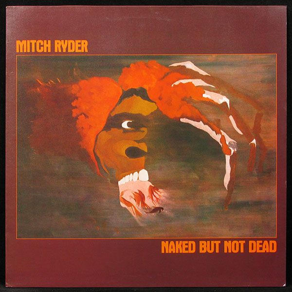 LP Mitch Ryder — Naked But Not Dead фото