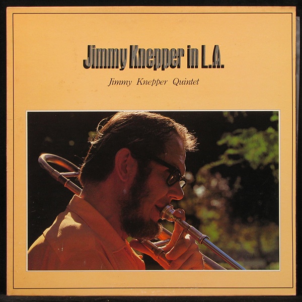 LP Jimmy Knepper Quintet — Jimmy Knepper In LA фото