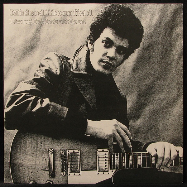 LP Michael Bloomfield — Living In The Fast Lane фото