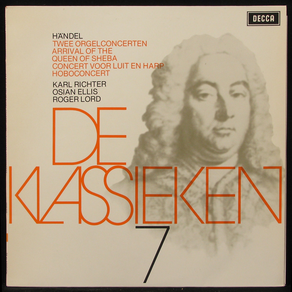 LP Karl Richter / Osian Ellis / Roger Lord + V/A — De Klassieken 7 - Handel: 2 Orgelconcerten, Arrival Of The Queen Of Sheba фото