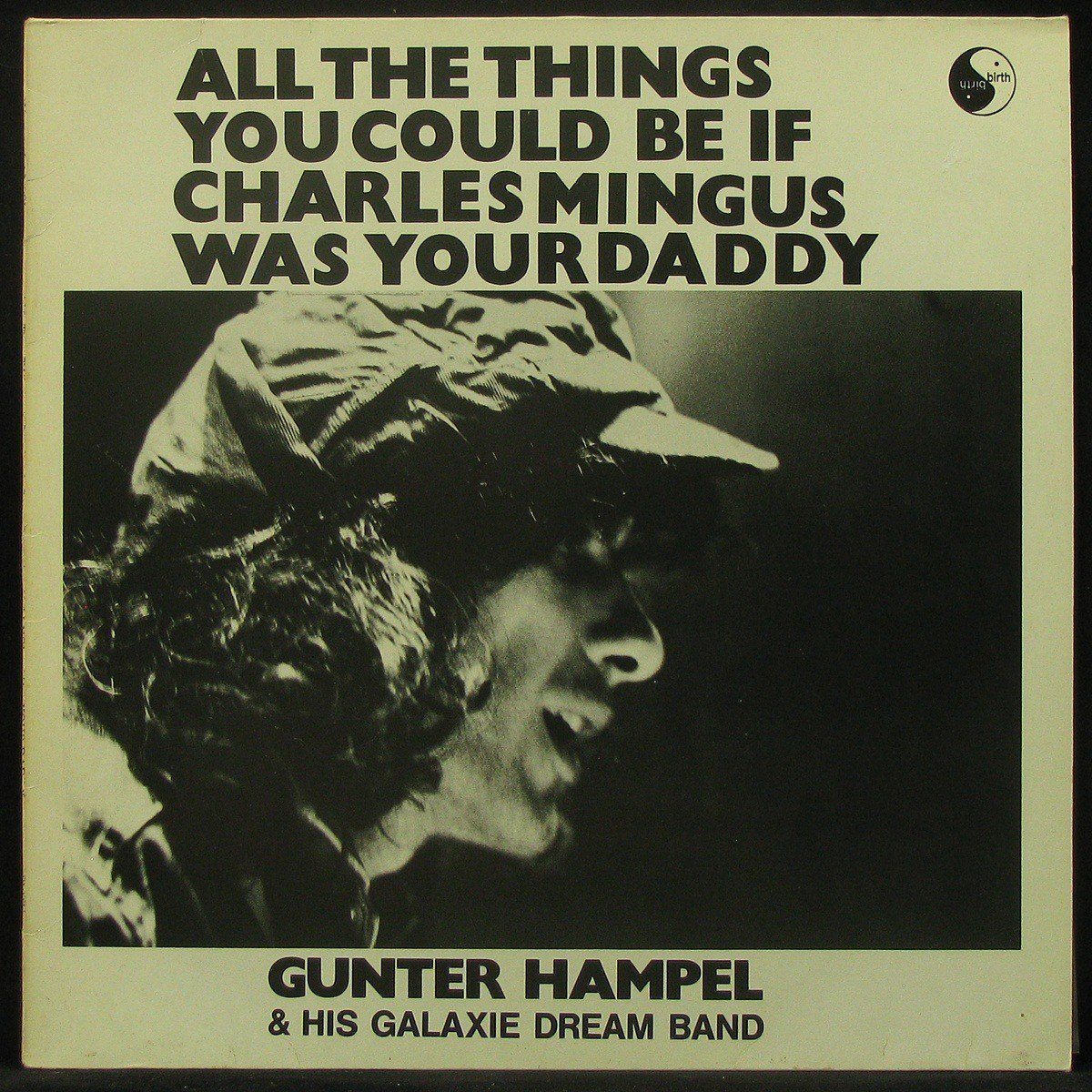 LP Gunter Hampel & His Galaxie Dream Band — All The Things You Could Be If Charles Mingus Was Your Daddy фото