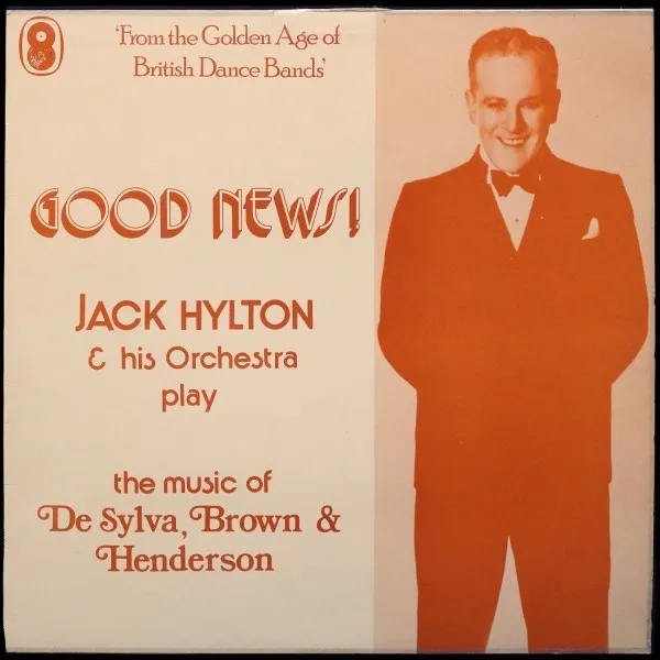 Good News! Jack Hylton & His Orchestra Play The Music Of DeSylva, Brown & Henderson