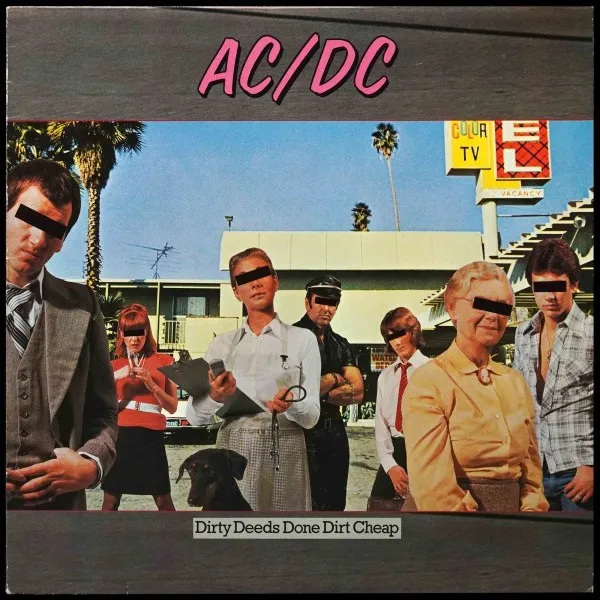 Dirty Deeds Done Dirt Cheap