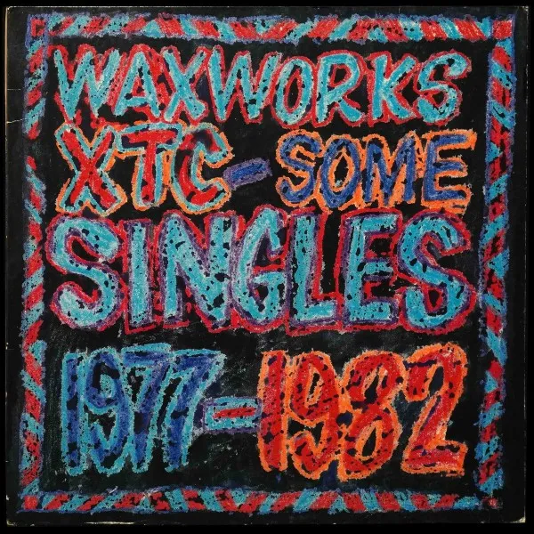 Waxworks - Some Singles 1977-1982 / Beeswax - Some B-Sides 1977-1982